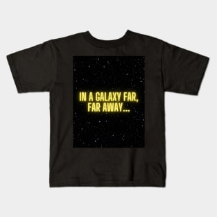 in a galaxy far far away Kids T-Shirt